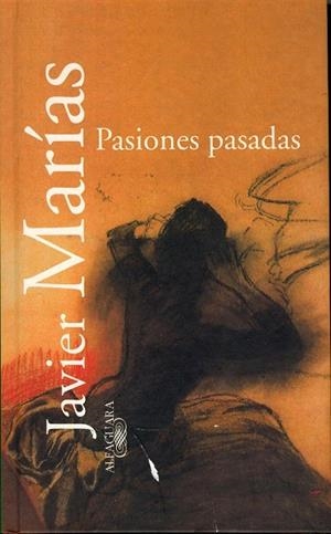 PASIONES PASADAS | 9788420478548 | MARIAS, JAVIER | Llibreria La Gralla | Librería online de Granollers