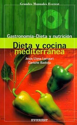 DIETA Y COCINA MEDITERRÁNEA (GASTRONOMIA-DIETA Y NUTRICIÓN) | 9788424123734 | LLONA LLARRAURI, JESÚS / BADIOLA, GARBIÑE | Llibreria La Gralla | Llibreria online de Granollers