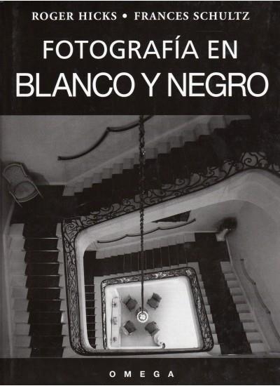FOTOGRAFIA EN BLANCO Y NEGRO | 9788428211857 | HICKS, ROGER / SCHULTZ, FRANCES | Llibreria La Gralla | Llibreria online de Granollers