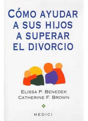 COMO AYUDAR A SUS HIJOS A SUPERAR EL DIVORCIO | 9788489778108 | BENEDEK, ELISSA P. / BROWN, CATHERINE F. | Llibreria La Gralla | Llibreria online de Granollers