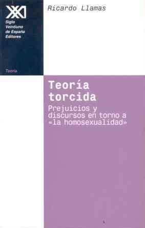 TEORÍA TORCIDA. PREJUICIOS Y DISCURSOS EN TORNO A LA HOMOSEX | 9788432309816 | LLAMAS, RICARDO | Llibreria La Gralla | Librería online de Granollers