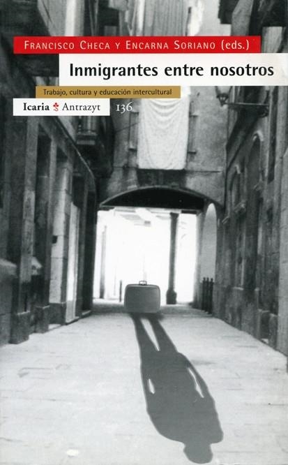 INMIGRANTES ENTRE NOSOTROS (ANTRAZYT 136) | 9788474264111 | CHECA, FRANCISCO / SORIANO, ENCARNA | Llibreria La Gralla | Librería online de Granollers