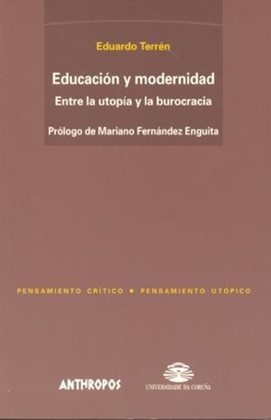 EDUCACION MODERNIDAD ENTRE LA UTOPIA Y LA BUROCRACIA | 9788476585528 | TERREN, EDUARDO | Llibreria La Gralla | Librería online de Granollers