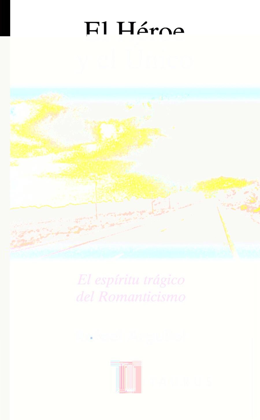 HEROE Y EL UNICO, EL | 9788430603527 | ARGULLOL, RAFAEL | Llibreria La Gralla | Librería online de Granollers