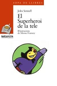SUPERHEROI DE LA TELE, EL (SOPA LL.TR 17) | 9788448906542 | SENNELL, JOLES | Llibreria La Gralla | Librería online de Granollers