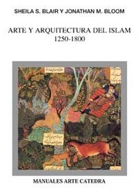 ARTE Y ARQUITECTURA DEL ISLAM 1250-1800 | 9788437617015 | BLAIR, SHEILA S. / BLOOM, JONATHAN M. | Llibreria La Gralla | Librería online de Granollers