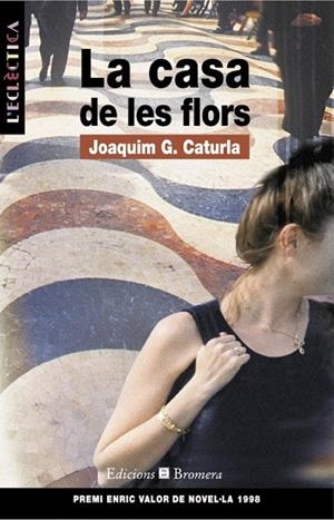 CASA DE LES FLORS, LA (L'ECLETICA) | 9788476604502 | CATURLA, JOAQUIN G. | Llibreria La Gralla | Llibreria online de Granollers