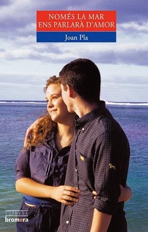 NOMES LA MAR ENS PARLARA D'AMOR  (ESPURNA) | 9788476604373 | PLA, JOAN | Llibreria La Gralla | Librería online de Granollers