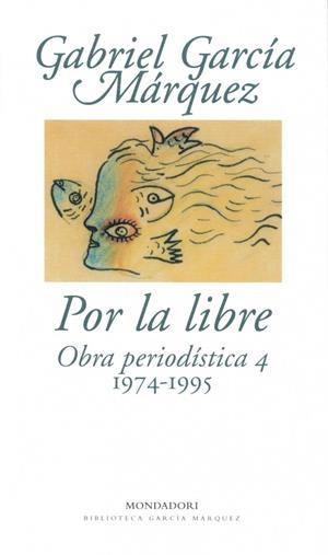 POR LA LIBRE OBRA PERIODISTICA 4 (1974-1995) | 9788439701880 | GARCIA MARQUEZ, GABRIEL | Llibreria La Gralla | Llibreria online de Granollers