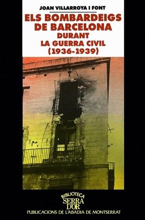 BOMBARDEIGS DE BARCELONA DURANT LA GUERRA CIVIL (1936-1939) | 9788484150978 | VILLARROYA I FONT, JOAN | Llibreria La Gralla | Librería online de Granollers