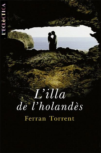 ILLA DE L'HOLANDES (L'ECLECTICA 61) | 9788476604366 | TORRENT, FERRAN | Llibreria La Gralla | Llibreria online de Granollers