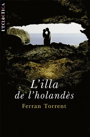 ILLA DE L'HOLANDES (L'ECLECTICA 61) | 9788476604366 | TORRENT, FERRAN | Llibreria La Gralla | Llibreria online de Granollers