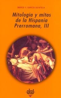 MITOLOGIA Y MITOS DE LA HISPANIA PRERROMANA III | 9788446010159 | GARCIA QUINTELA, MARCO V. | Llibreria La Gralla | Llibreria online de Granollers