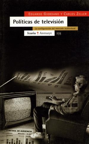 POLITICAS DE TELEVISION (ANTRAZYT 135) | 9788474264135 | GIORDANO, EDUARDO / ZELLER, CARLOS | Llibreria La Gralla | Llibreria online de Granollers