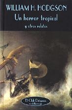 HORROR TROPICAL Y OTROS RELATOS, UN (CLUB DIOGENES) | 9788477022688 | HODGSON, WILLIAM H. | Llibreria La Gralla | Librería online de Granollers