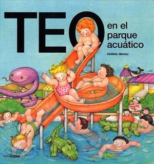 TEO EN EL PARQUE ACUATICO (TEO DESCUBRE EL MUNDO) | 9788448003371 | DENOU, VIOLETA | Llibreria La Gralla | Librería online de Granollers