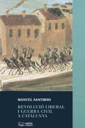 REVOLUCIO LIBERAL I GUERRA CIVIL A CATALUNYA | 9788479355753 | SANTIRSO, MANUEL | Llibreria La Gralla | Librería online de Granollers
