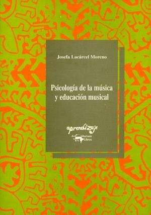 PSICOLOGIA DE LA MUSICA Y EDUCACION MUSICAL | 9788477741169 | LACARCEL MORENO, JOSEFA | Llibreria La Gralla | Librería online de Granollers
