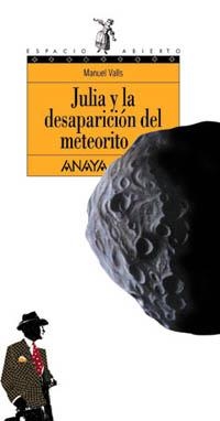 JULIA Y LA DESAPARICIÓN DEL METEORITO (ESPACIO ABIERTO, 71) | 9788420790695 | VALLS, MANUEL | Llibreria La Gralla | Librería online de Granollers