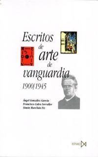 ESCRITOS DE ARTE DE VANGUARDIA 1900/1945 | 9788470903571 | GONZALEZ GARCIA, ANGEL/ CALVO SERRALLER, FRANCISCO | Llibreria La Gralla | Librería online de Granollers