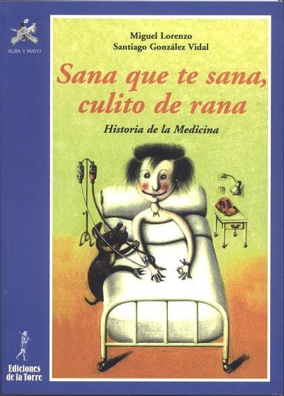 SANA QUE TE SANA CULITO DE RANA (ALBA Y MAYO CIENCIA) | 9788479602130 | LORENZO, MIGUEL; GONZALEZ VIDAL, SANTIAGO | Llibreria La Gralla | Librería online de Granollers