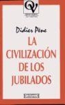 CIBILIZACION DE LOS JUBILADOS, LA | 9788474905328 | PENE, DIDIER | Llibreria La Gralla | Librería online de Granollers