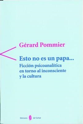 ESTO NO ES UN PAPA ... FICCION PSICOANLITICA EN TORNO AL INC | 9788476282755 | POMMIER, GERARD | Llibreria La Gralla | Librería online de Granollers