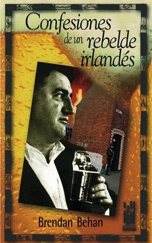 CONFESIONES DE UN REBELDE IRLANDES | 9788481361391 | BEHAN, BRENDAN | Llibreria La Gralla | Librería online de Granollers