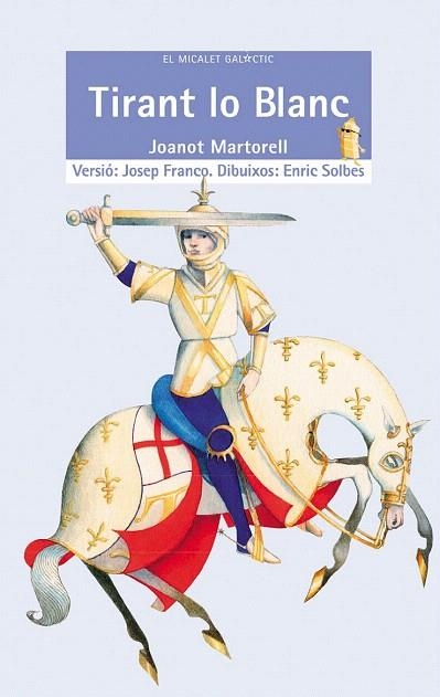 TIRANT LO BLANC (MICALET GALACTIC 5 + 12 ANYS) | 9788476600863 | MARTORELL, JOANOT | Llibreria La Gralla | Librería online de Granollers