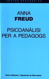 PSICOANALISI PER A PEDAGOGS | 9788476022641 | FREUD, ANNA | Llibreria La Gralla | Librería online de Granollers