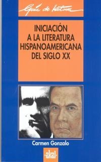 INICIACION A LA LITERATURA HISPANOAMERICANA DEL SIGLO XX | 9788446008781 | GONZALO, CARMEN | Llibreria La Gralla | Llibreria online de Granollers