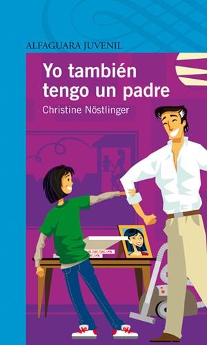 YO TAMBIEN TENGO UN PADRE (ALFAGUARA JUVENIL 12 AÑOS) | 9788420449180 | NÖSTLINGER, CHRISTINE | Llibreria La Gralla | Llibreria online de Granollers