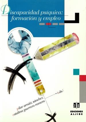DISCAPACIDAD PSÍQUICA: FORMACIÓN Y EMPLEO (EDUCACION ESPECIA | 9788495212009 | ARNÁIZ SÁNCHEZ, PILAR / GUERRERO ROMERA, CATALINA | Llibreria La Gralla | Librería online de Granollers