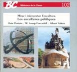 ESCULTURES PUBLIQUES (BIB DE LA CLASSE 102) | 9788478272143 | DOÑATE BAREA, LLUÍS/FORCADELL BERENGUER, M. JOSEP/VALERA GARCÍA, ALBERT | Llibreria La Gralla | Llibreria online de Granollers