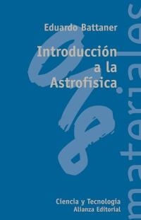 INTRODUCCION A LA ASTROFISICA (CIENCIA Y TECNOLOGIA) | 9788420657455 | BATTANER, EDUARDO | Llibreria La Gralla | Llibreria online de Granollers