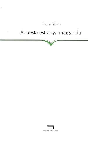 AQUESTA ESTRANYA MARGARIDA | 9788479356279 | ROSES, TERESA | Llibreria La Gralla | Llibreria online de Granollers