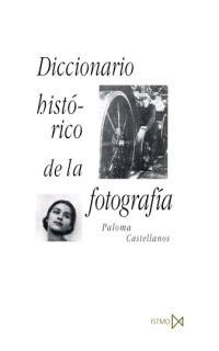 DICCIONARIO HISTORICO DE LA FOTOGRAFIA | 9788470903250 | CASTELLANOS, PALOMA | Llibreria La Gralla | Llibreria online de Granollers