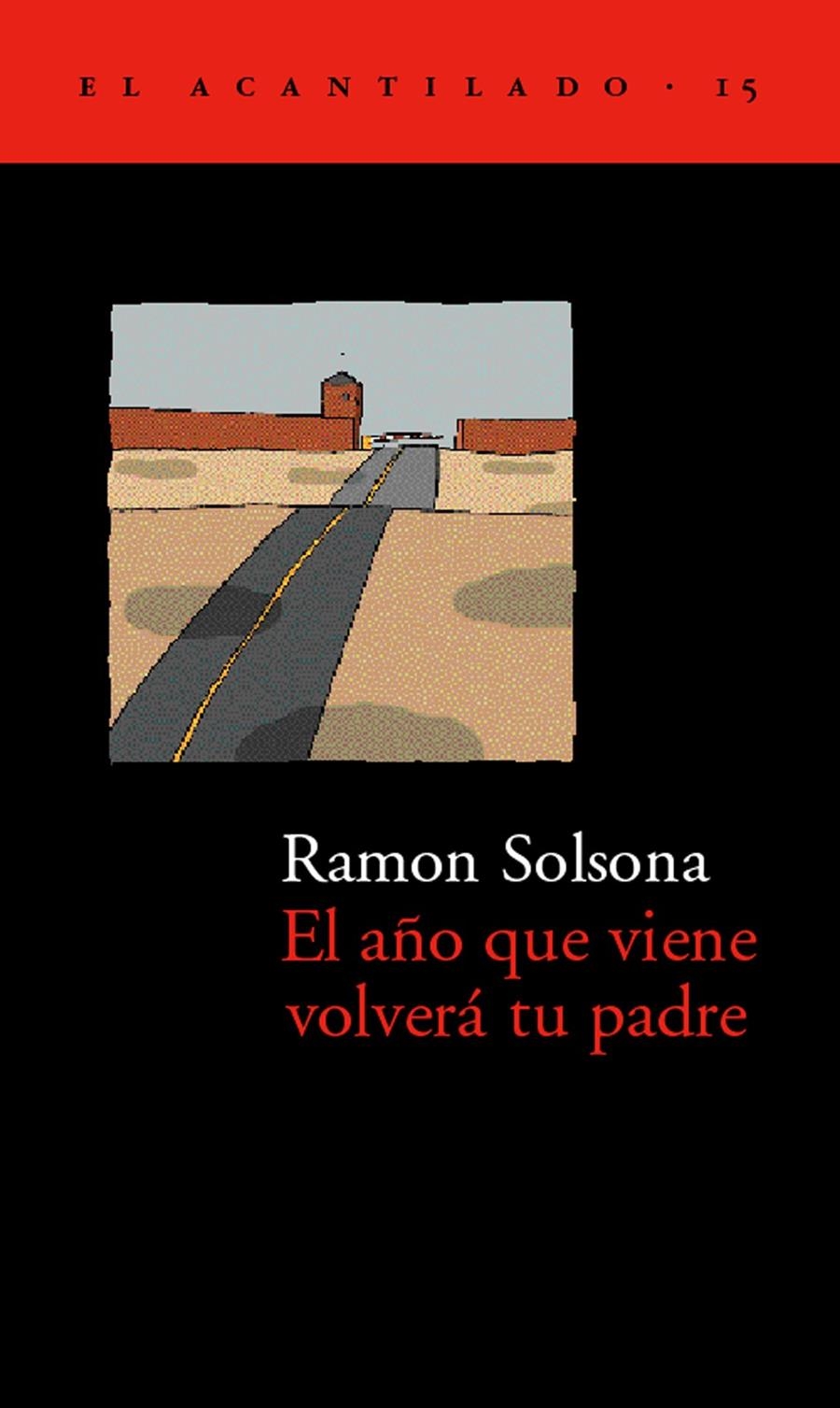 AÑO QUE VIENE VOLVERA TU PADRE, EL (EL ACANTILADO 15) | 9788495359070 | SOLSONA, RAMON | Llibreria La Gralla | Llibreria online de Granollers