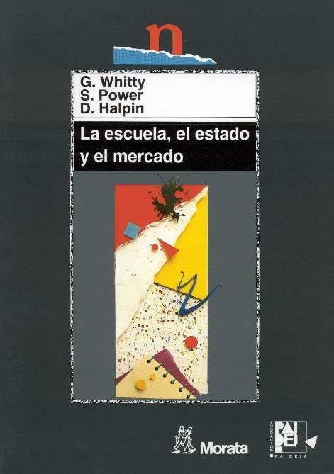 ESCUELA EL ESTADO Y EL MERCADO, LA | 9788471124425 | WHITTY, G. / POWER, S. I ALTRES | Llibreria La Gralla | Librería online de Granollers