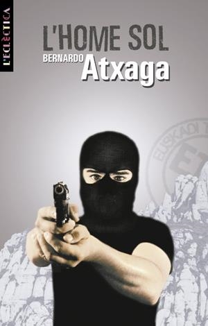 HOME SOL, L' (L'ECLETICA 30) | 9788476602140 | ATXAGA, BERNARDO | Llibreria La Gralla | Llibreria online de Granollers