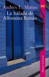 BALADA DE ALFONSINA BAIRAN | 9788420633107 | MATEO, ANDRES L. | Llibreria La Gralla | Llibreria online de Granollers