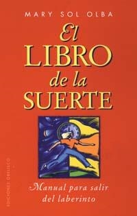 LIBRO DE LA SUERTE, EL | 9788477207344 | SOL OLBA, MARY | Llibreria La Gralla | Llibreria online de Granollers