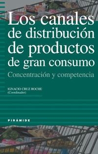 CANALES DE DISTRIBUCION DE PRODUCTOS DE GRAN CONSUMO | 9788436814040 | CRUZ ROCHE, IGNACIO | Llibreria La Gralla | Librería online de Granollers