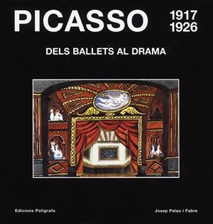 PICASSO DELS BALLETS AL DRAMA 1917-1926 | 9788434309067 | PALAU I FABRA, JOSEP | Llibreria La Gralla | Librería online de Granollers