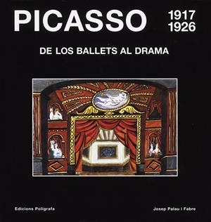 PICASSO DE LOS BALLETS AL DRAMA 1917-1926 | 9788434309074 | PALAU I FABRE, JOSEP | Llibreria La Gralla | Librería online de Granollers