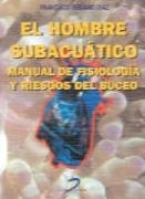 HOMBRE SUBACUATICO MANUAL DE FISIOLOGIA Y RIESGOS DEL BUCEO | 9788479783969 | VERJANO DIAZ, FRANCISCO | Llibreria La Gralla | Librería online de Granollers