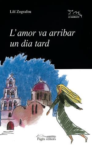 AMOR VA ARRIBAR UN DIA TARD, L' (LO MARRACO 61) | 9788479356286 | ZOGRAFOU, LILI | Llibreria La Gralla | Llibreria online de Granollers