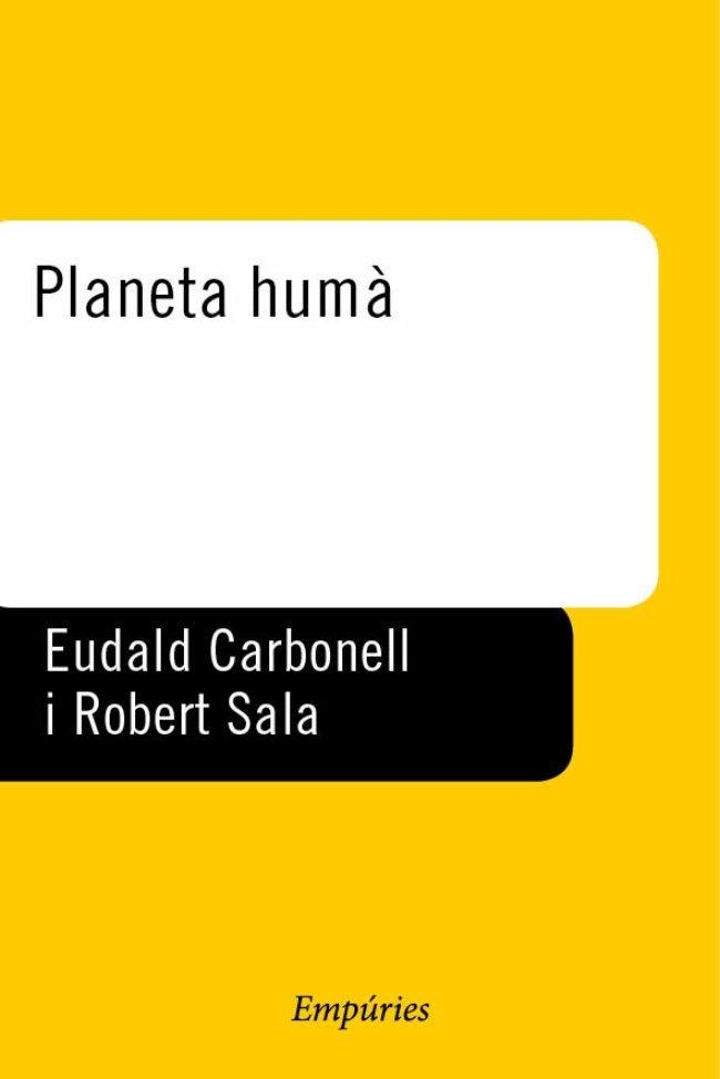 PLANETA HUMA (BIB UNIVERSAL 135) | 9788475967028 | CARBONELL, EUDALD / SALA, ROBERT | Llibreria La Gralla | Llibreria online de Granollers