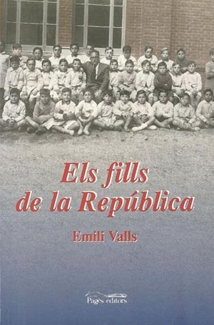 FILLS DE LA REPUBLICA | 9788479356675 | VALLS, EMILI | Llibreria La Gralla | Librería online de Granollers