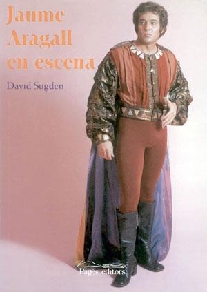 JAUME ARAGALL EN ESCENA | 9788479356835 | SUGDEN, DAVID | Llibreria La Gralla | Librería online de Granollers